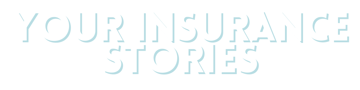 Your Insurance Stories